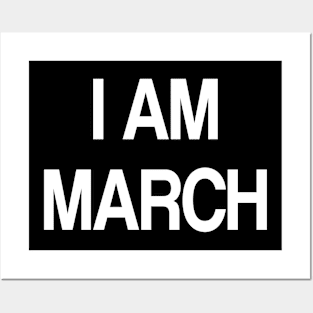 i am march Posters and Art